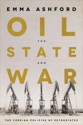 Ropa, państwo i wojna: polityka zagraniczna państw naftowych - Oil, the State, and War: The Foreign Policies of Petrostates