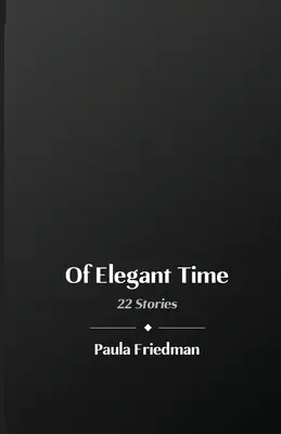 Elegancki czas: 22 historie - Of Elegant Time: 22 Stories