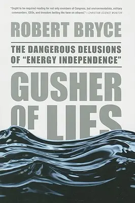 Gusher of Lies: Niebezpieczne złudzenia niezależności energetycznej - Gusher of Lies: The Dangerous Delusions of Energy Independence