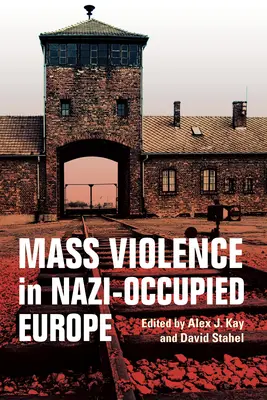 Masowa przemoc w okupowanej przez nazistów Europie - Mass Violence in Nazi-Occupied Europe