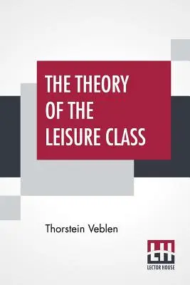 Teoria klasy próżniaczej - The Theory Of The Leisure Class