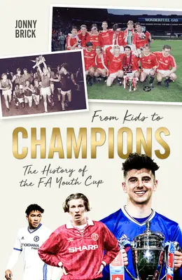 Od dzieci do mistrzów: Historia Młodzieżowego Pucharu Fa - From Kids to Champions: A History of the Fa Youth Cup