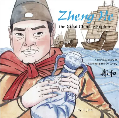 Zheng He, wielki chiński odkrywca - dwujęzyczna opowieść o przygodzie i odkryciach (chiński i angielski) - Zheng He, The Great Chinese Explorer - A Bilingual Story of Adventure and Discovery (Chinese and English)