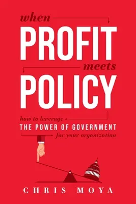 Kiedy zysk spotyka się z polityką: Jak wykorzystać potęgę rządu dla swojej organizacji? - When Profit Meets Policy: How to Leverage the Power of Government for Your Organization