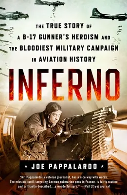 Inferno: Prawdziwa historia bohaterstwa strzelca wyborowego B-17 i najkrwawszej kampanii wojskowej w historii lotnictwa - Inferno: The True Story of a B-17 Gunner's Heroism and the Bloodiest Military Campaign in Aviation History