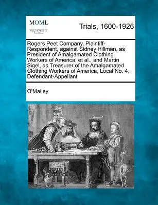 Rogers Peet Company, powód-pozwany, przeciwko Sidneyowi Hillmanowi, jako przewodniczącemu Amalgamated Clothing Workers of America, i in. oraz Martinowi Sigelowi, - Rogers Peet Company, Plaintiff-Respondent, Against Sidney Hillman, as President of Amalgamated Clothing Workers of America, et al., and Martin Sigel,