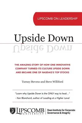 Upside Down: Niesamowita historia o tym, jak jedna innowacyjna firma wywróciła swoją kulturę do góry nogami i stała się jedną z najlepszych akcji NASDAQ - Upside Down: The Amazing Story of How One Innovative Company Turned Its Culture Upside Down and Became One of NASDAQ's Top Stocks