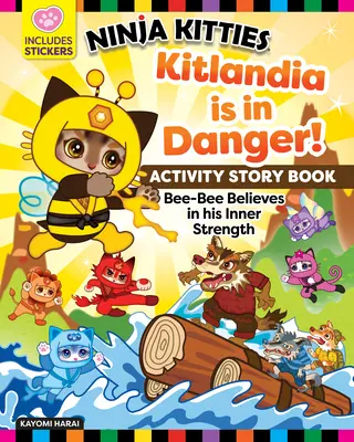 Ninja Kitties Kitlandia jest w niebezpieczeństwie! Zeszyt ćwiczeń: Bee-Bee wierzy w swoją wewnętrzną siłę - Ninja Kitties Kitlandia Is in Danger! Activity Storybook: Bee-Bee Believes in His Inner Strength