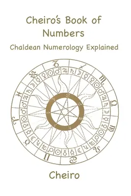 Księga liczb Cheiro: Wyjaśnienie numerologii chaldejskiej - Cheiro's Book of Numbers: Chaldean Numerology Explained