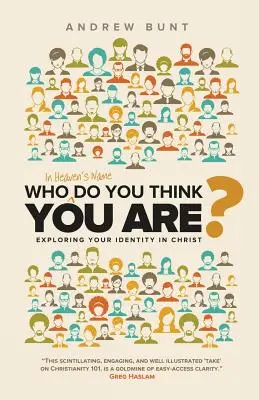 Za kogo ty się uważasz? Odkrywanie swojej tożsamości w Chrystusie - Who In Heaven's Name Do You Think You Are?: Exploring Your Identity In Christ