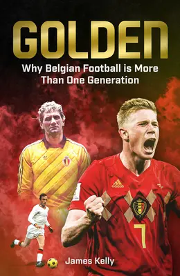 Golden: Upadek i powstanie belgijskiej piłki nożnej - Golden: The Fall and Rise of Belgian Football