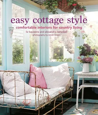 Easy Cottage Style: Wygodne wnętrza dla wiejskiego stylu życia - Easy Cottage Style: Comfortable Interiors for Country Living