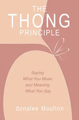 Zasada stringów: mów to, co masz na myśli i miej na myśli to, co mówisz - The Thong Principle: Saying What You Mean and Meaning What You Say