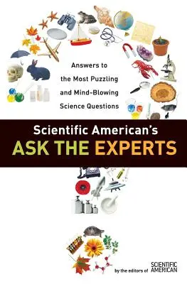 Scientific American's Ask the Experts: Odpowiedzi na najbardziej zagadkowe i oszałamiające pytania naukowe - Scientific American's Ask the Experts: Answers to the Most Puzzling and Mind-Blowing Science Questions