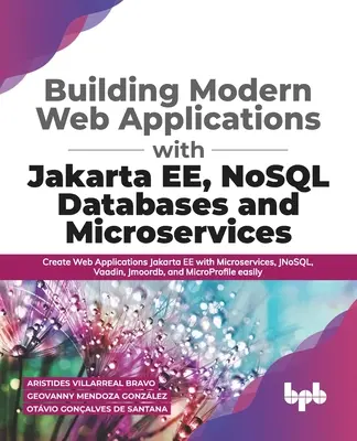 Tworzenie nowoczesnych aplikacji internetowych z Jakarta EE, bazami danych NoSQL i mikrousługami: Tworzenie aplikacji internetowych Jakarta EE z mikrousługami, JNoSQL, Va - Building Modern Web Applications With Jakarta EE, NoSQL Databases and Microservices: Create Web Applications Jakarta EE with Microservices, JNoSQL, Va