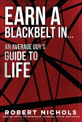 Zdobądź czarny pas... Przewodnik przeciętnego faceta po życiu - Earn a Black Belt In...An Average Guy's Guide to Life