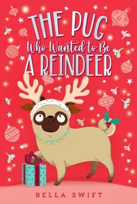 Mops, który chciał być reniferem - The Pug Who Wanted to Be a Reindeer