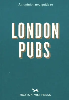 Opiniotwórczy przewodnik po londyńskich pubach - An Opinionated Guide to London Pubs