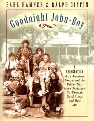 Dobranoc, John Boy: Celebracja amerykańskiej rodziny i wartości, które podtrzymywały nas w dobrych i złych czasach - Goodnight, John Boy: A Celebration of an American Family and the Values That Have Sustained Us Through Good Times and Bad