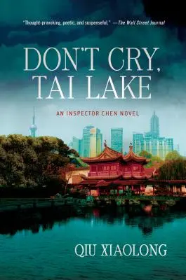 Nie płacz, Tai Lake: Powieść o inspektorze Chenie - Don't Cry, Tai Lake: An Inspector Chen Novel