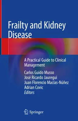 Kruchość i choroba nerek: Praktyczny przewodnik po zarządzaniu klinicznym - Frailty and Kidney Disease: A Practical Guide to Clinical Management