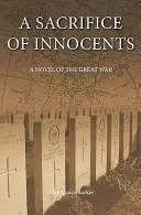Poświęcenie niewinnych - powieść o Wielkiej Wojnie - Sacrifice of Innocents - A Novel of the Great War