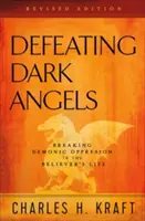 Pokonywanie ciemnych aniołów: Przełamywanie demonicznego ucisku w życiu wierzącego - Defeating Dark Angels: Breaking Demonic Oppression in the Believer's Life