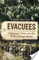 Ewakuowani: Życie dzieci na froncie wewnętrznym II wojny światowej - Evacuees: Children's Lives on the Ww2 Home Front