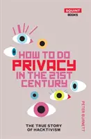 Jak zachować prywatność w XXI wieku: Prawdziwa historia haktywizmu - How to Do Privacy in the 21st Century: The True Story of Hacktivism