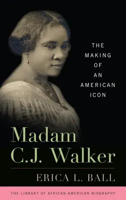 Madam C.J. Walker: tworzenie amerykańskiej ikony - Madam C.J. Walker: The Making of an American Icon