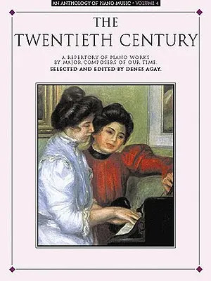 Antologia muzyki fortepianowej tom 4: XX wiek - An Anthology of Piano Music Volume 4: The Twentieth Century