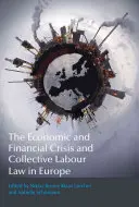 Kryzys gospodarczy i finansowy a zbiorowe prawo pracy w Europie - The Economic and Financial Crisis and Collective Labour Law in Europe