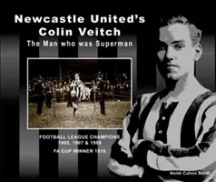 Colin Veitch z Newcastle United: Człowiek, który był Supermanem - Newcastle United's Colin Veitch: The Man Who Was Superman