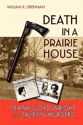 Śmierć w domku na prerii: Frank Lloyd Wright i morderstwa w Taliesin - Death in a Prairie House: Frank Lloyd Wright and the Taliesin Murders