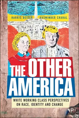 Inna Ameryka: Perspektywy białej klasy robotniczej na rasę, tożsamość i zmiany - The Other America: White Working Class Perspectives on Race, Identity and Change