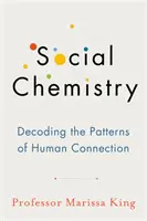 Chemia społeczna - dekodowanie wzorców więzi międzyludzkich - Social Chemistry - Decoding the Patterns of Human Connection