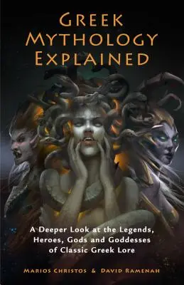 Mitologia grecka wyjaśniona: A Deeper Look at Classical Greek Lore and Myth (Legends of Ancient Greek Gods, Reimagined Stories about the Ancient Ci - Greek Mythology Explained: A Deeper Look at Classical Greek Lore and Myth (Legends of Ancient Greek Gods, Reimagined Stories about the Ancient Ci