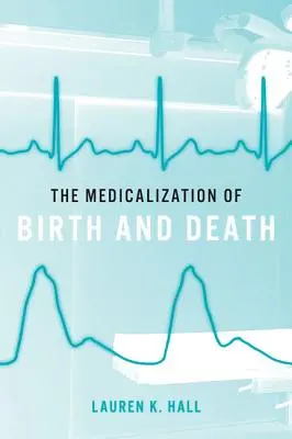 Medykalizacja narodzin i śmierci - The Medicalization of Birth and Death