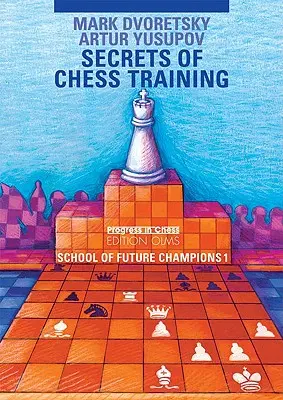 Sekrety treningu szachowego: Szkoła przyszłych mistrzów szachowych 1 - Secrets of Chess Training: School of Future Chess Champions 1