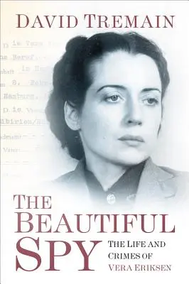 Piękny szpieg: Życie i zbrodnie Very Eriksen - The Beautiful Spy: The Life and Crimes of Vera Eriksen