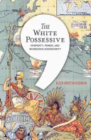 The White Possessive: Własność, władza i rdzenna suwerenność - The White Possessive: Property, Power, and Indigenous Sovereignty