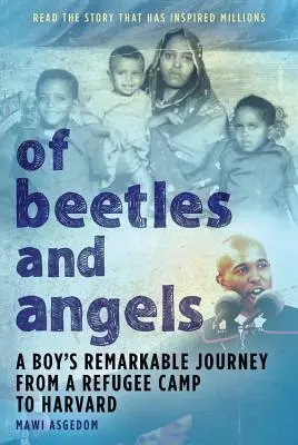O żukach i aniołach: Niezwykła podróż chłopca z obozu dla uchodźców na Harvard - Of Beetles & Angels: A Boy's Remarkable Journey from a Refugee Camp to Harvard