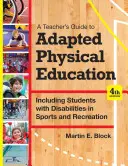 Przewodnik nauczyciela po adaptowanym wychowaniu fizycznym: Włączanie uczniów niepełnosprawnych do sportu i rekreacji, wydanie czwarte - A Teacher's Guide to Adapted Physical Education: Including Students with Disabilities in Sports and Recreation, Fourth Edition