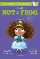 I Am Not A Frog: A Bloomsbury Young Reader - Lime Book Band