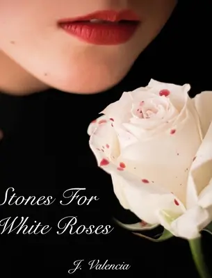 Kamienie dla białych róż - Stones For White Roses