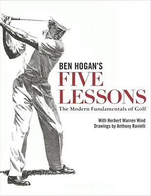 Pięć lekcji Bena Hogana: Nowoczesne podstawy golfa - Ben Hogan's Five Lessons: The Modern Fundamentals of Golf