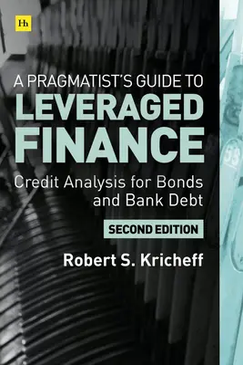 Przewodnik pragmatyka po finansach lewarowanych: Analiza kredytowa obligacji i pożyczek poniżej poziomu inwestycyjnego - A Pragmatist's Guide to Leveraged Finance: Credit Analysis for Below-Investment-Grade Bonds and Loans