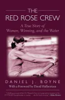 Red Rose Crew: Prawdziwa historia kobiet, zwycięstwa i wody - Red Rose Crew: A True Story of Women, Winning, and the Water