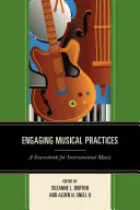 Angażujące praktyki muzyczne: Podręcznik muzyki instrumentalnej - Engaging Musical Practices: A Sourcebook for Instrumental Music