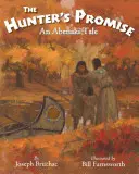 Obietnica myśliwego: opowieść Abenaki - The Hunter S Promise: An Abenaki Tale